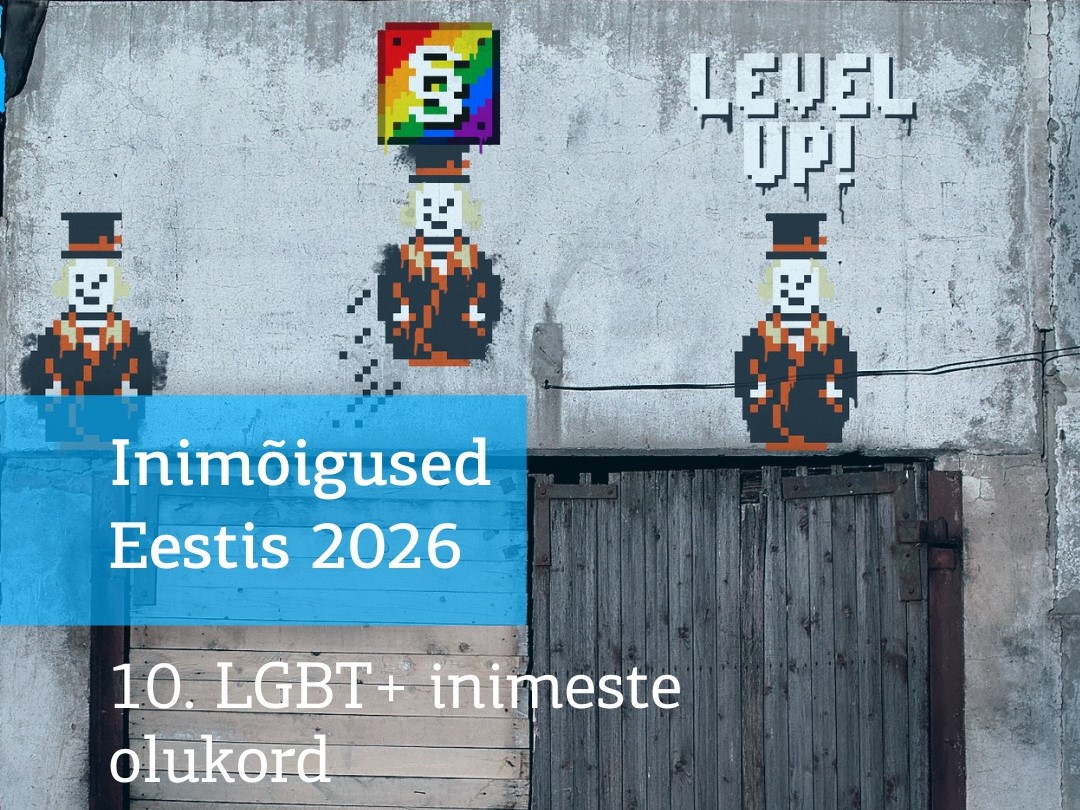 Inimõigused Eestis 2026: LGBT+ inimeste olukord